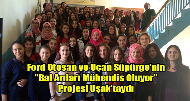 FORD'TAN BAL ARILARI MÜHENDİS OLUYOR PROJESİ UŞAK'TAYDI