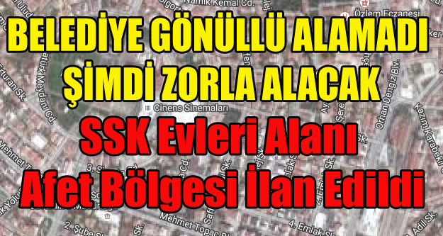 SSK EVLERİ ALANI AFET BÖLGESİ RİSKLİ ALAN İLAN EDİLDİ!