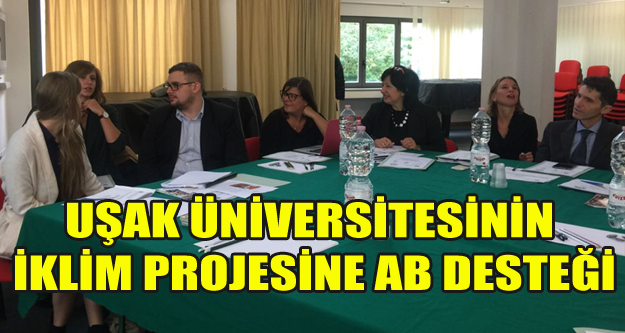 UŞAK ÜNİVERSİTESİNİN İKLİM PROJESİNE AB DESTEĞİ