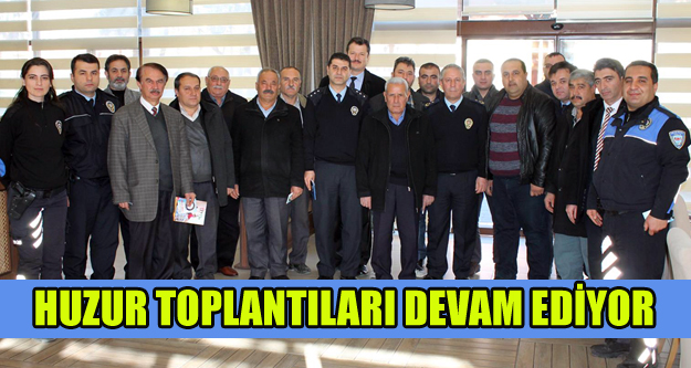 HUZUR TOPLANTILARI DEVAM EDİYOR