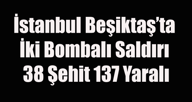 İSTANBUL'DA BOMBALI SALDIRI 38 ŞEHİT 137 YARALI