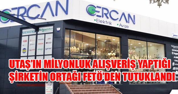 UTAŞ ORTAĞI FETÖCÜ ŞİRKETTEN MİLYONLUK MAL ALMIŞ!