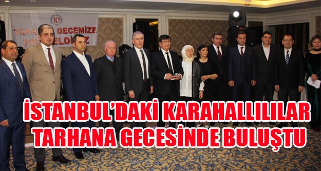 İSTANBUL’DAKİ KARAHALLILILAR TARHANA GECESİNDE BULUŞTU