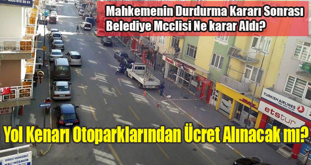 MAHKEME DUR DEMİŞTİ, BELEDİYE MECLİSİ YENİ KARAR ALDI