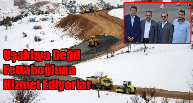 UŞAK BELEDİYESİ BU KIŞ HALKA DEĞİL FATTAHOĞLUNA ÇALIŞTI