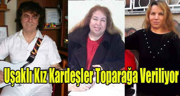 CİNAYETE KURBAN GİDEN KIZ KARDEŞLER TOPRAĞA VERİLİYOR