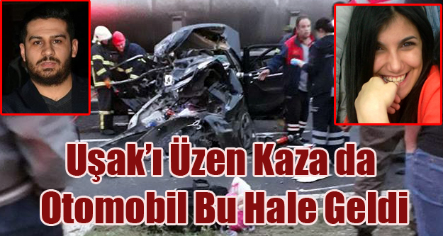 UŞAK'I YASA BOĞAN KAZA DA YÜREK YAKAN KAZA YERİ