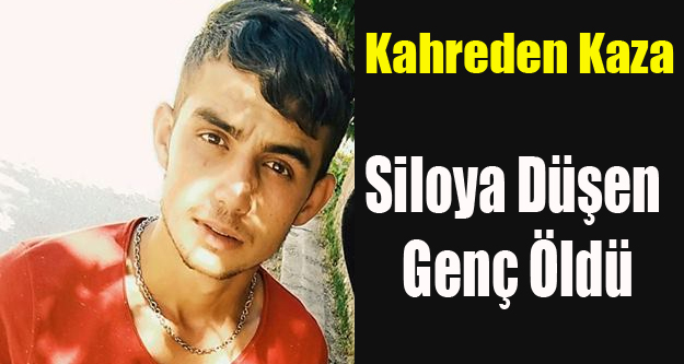 19 YAŞINDAKİ GENÇ ARPA SİLOSUNA DÜŞEREK CAN VERDİ