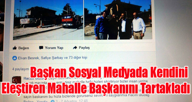 BELEDİYE BAŞKANI KENDİNİ ELEŞTİREN MAHALLE BAŞKANINI TARTAKLADI