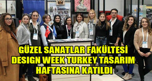 Güzel Sanatlar Fakültesi Design Week Turkey Tasarım Haftasına Katıldı