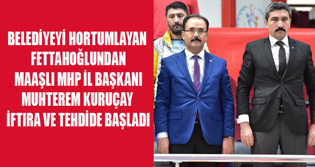 HORTUMCU'DAN MAAŞLI MHP İL BAŞKANI TEHDİTLERE İFTİRALARA BAŞLADI