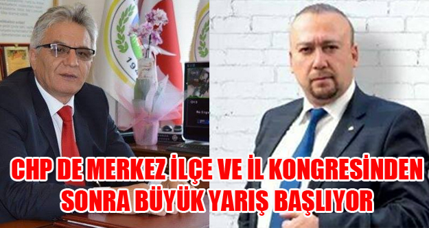 UŞAK CHP DE KONGRELER SONRASI ADAYLIK YARIŞLARI BAŞLAYACAK
