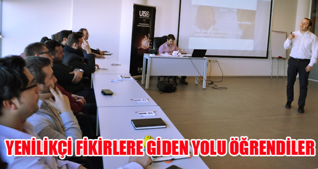 YENİLİKÇİ FİKİRLERE GİDEN YOLU ÖĞRENDİLER