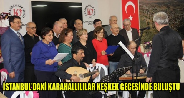 İSTANBUL’DAKİ KARAHALLILILAR KEŞKEK GECESİNDE BULUŞTU