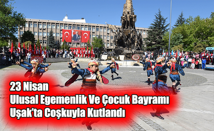 23 Nisan Ulusal Egemenlik Ve Çocuk Bayramı Coşkuyla Kutlandı