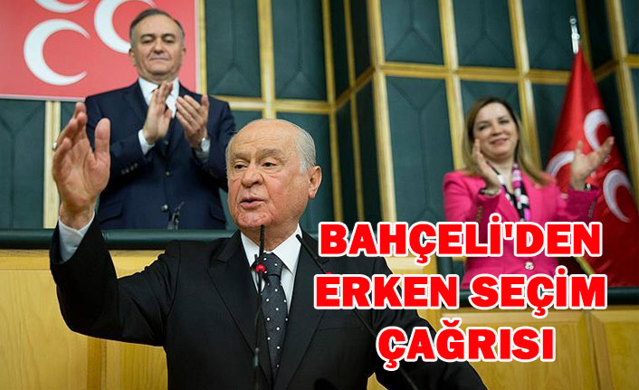 BAHÇELİ ERKEN SEÇİM İÇİN 26 AĞUSTOS DA YAPILSIN DEDİ