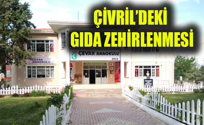 ÇİVRİL’DEKİ GIDA ZEHİRLENMESİ