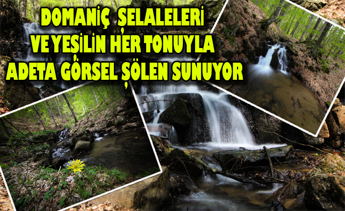 DOMANİÇ ŞELALELERİ VE YEŞİLİN HER TONUYLA ADETA GÖRSEL ŞÖLEN SUNUYOR
