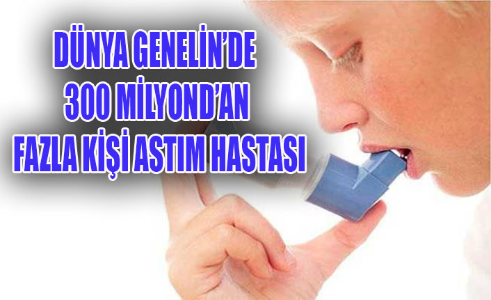 DÜNYA GENELİNDE 300 MİLYONDAN FAZLA KİŞİ ASTIM HASTASI
