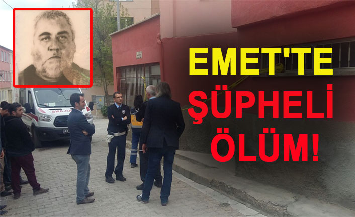 EMET'TE ŞÜPHELİ ÖLÜM