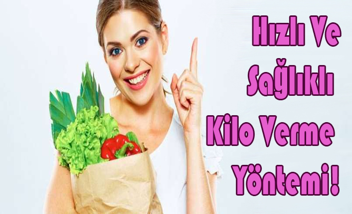 Hızlı Ve Sağlıklı Kilo Verme Yöntemi!