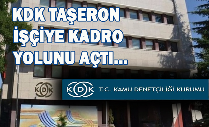 KDK TAŞERON İŞÇİYE KADRO YOLUNU AÇTI