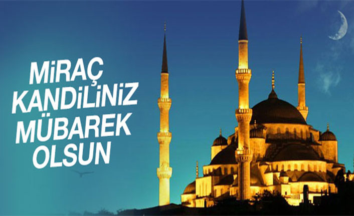 MİRAÇ KANDİLİNİZ MÜBAREK OLSUN