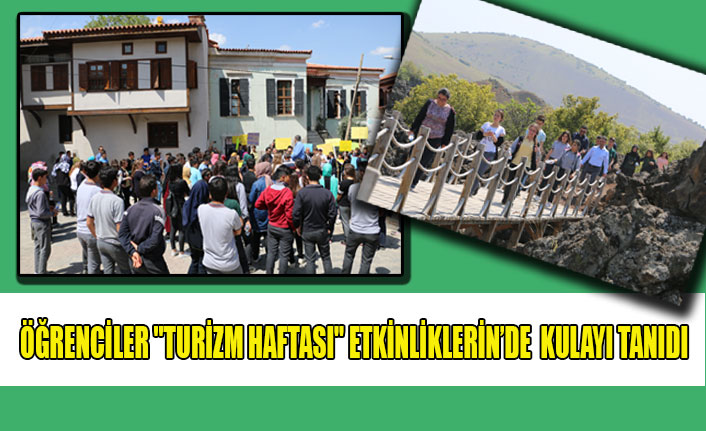 ÖĞRENCİLER"TURİZM HAFTASI" ETKİNLİKLERİN’DE KULAYI TANIDI