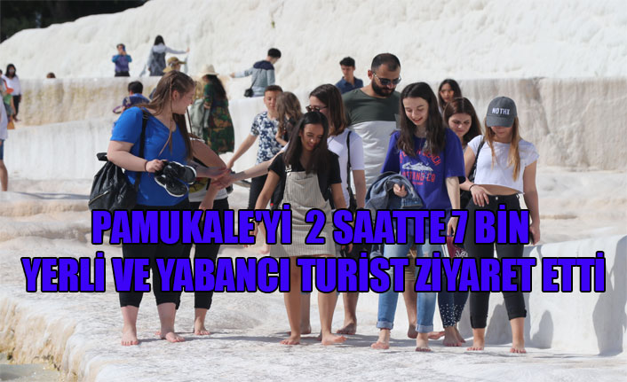 PAMUKALE'Yİ 2 SAATTE 7 BİN YERLİ VE YABANCI TURİST ZİYARET ETTİ