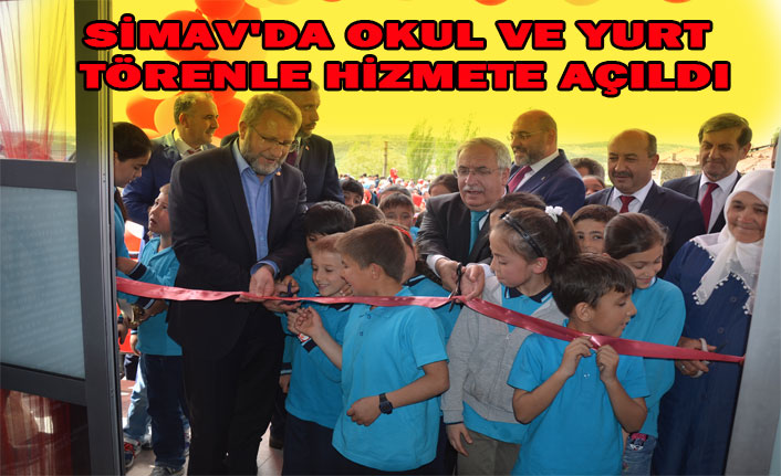 SİMAV'DA OKUL VE YURT TÖRENLE HİZMETE AÇILDI