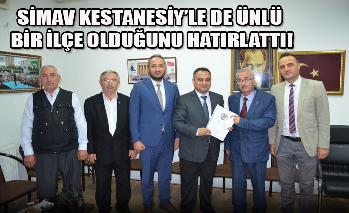 SİMAV KESTANESİY’LE DE ÜNLÜ BİR İLÇE OLDUĞUNU HATIRLATTI!