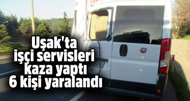 Uşak'ta işçi taşıyan iki servis minibüsü çarpıştı: 6 yaralı