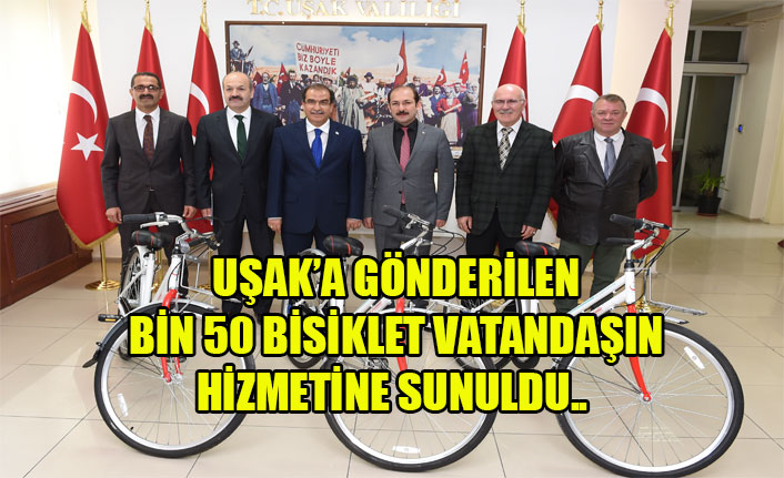 UŞAK’A GÖNDERİLEN BİN 50 BİSİKLET VATANDAŞIN HİZMETİNE SUNULDU