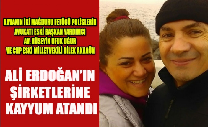 ALİ ERDOĞAN'IN ŞİRKETLERİNE KAYYUM ATANDI