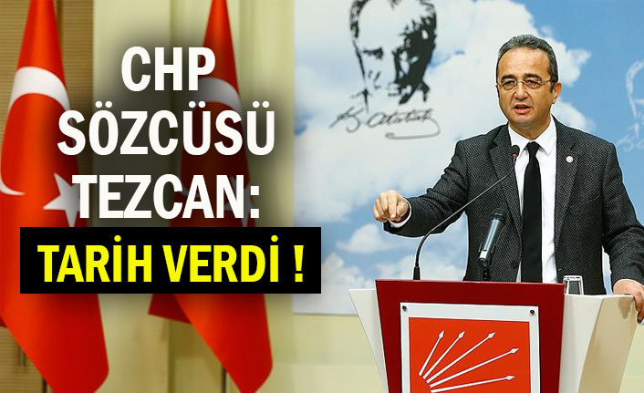 CHP SÖZCÜSÜ TEZCAN: TARİH VERDİ !