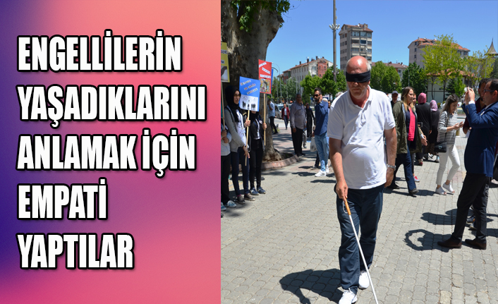 ENGELLİLERİN YAŞADIKLARINI ANLAMAK İÇİN EMPATİ YAPTILAR
