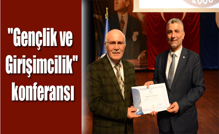 "GENÇLİK VE GİRİŞİMCİLİK" KONFERANSI