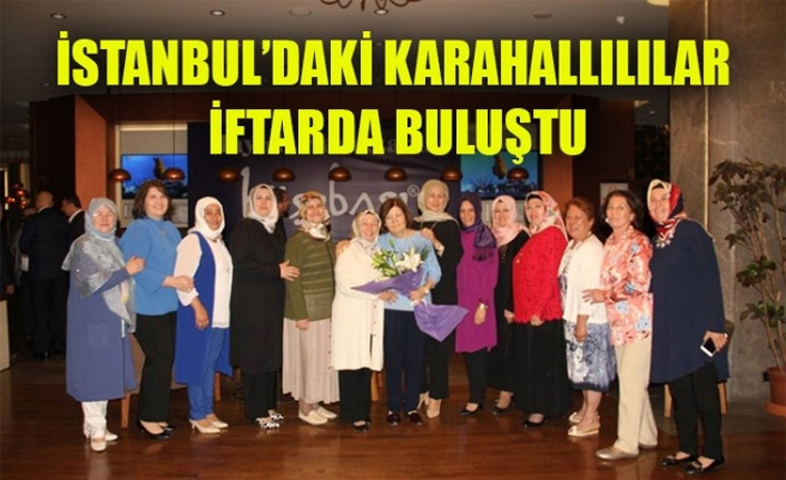 İSTANBUL’DAKİ KARAHALLILILAR İFTARDA BULUŞTU