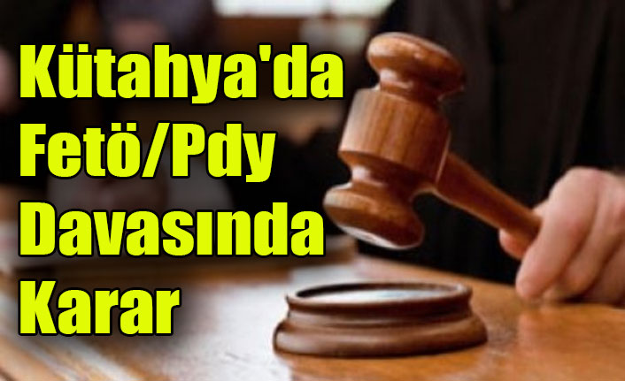 Kütahya'da Fetö/Pdy Davasında Karar