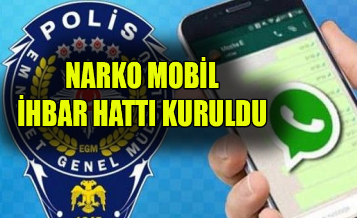 NARKO-MOBİL İHBAR HATTI KURULDU