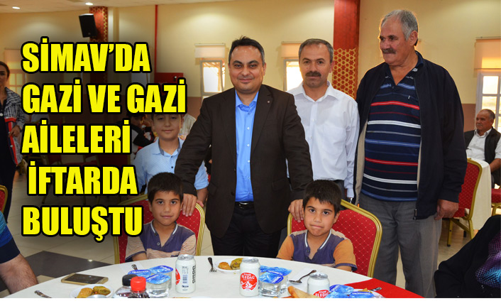 SİMAV’DA GAZİ VE GAZİ AİLELERİ İFTARDA BULUŞTU