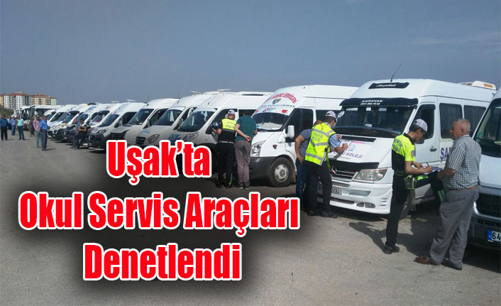 Uşak’ta Okul Servis Araçları Denetlendi