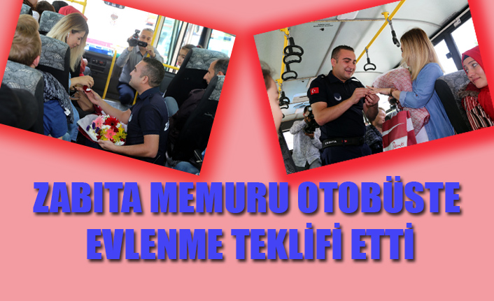 ZABITA MEMURU OTOBÜSTE EVLENME TEKLİFİ ETTİ