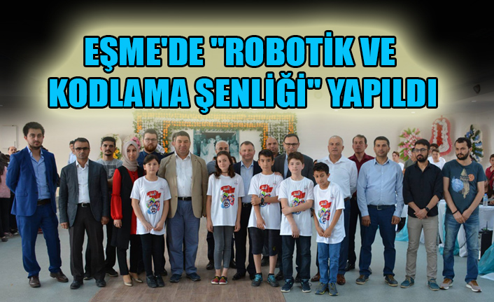 EŞME'DE "ROBOTİK VE KODLAMA ŞENLİĞİ" YAPILDI
