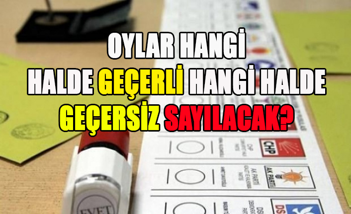 OYLAR HANGİ HALDE GEÇERLİ, HANGİ HALDE GEÇERSİZ SAYILACAK?