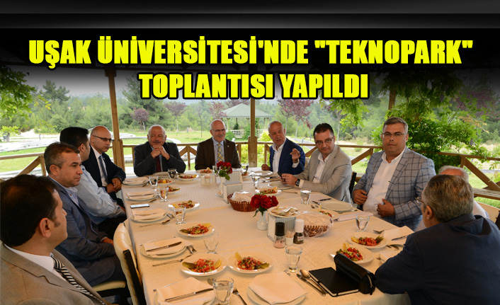 UŞAK ÜNİVERSİTESİ'NDE "TEKNOPARK" TOPLANTISI YAPILDI