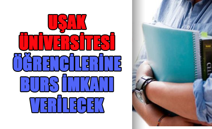 Uşak Üniversitesi Öğrencilerine Burs İmkanı Verilecek