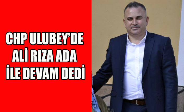 UŞAK CHP DE ULUBEY BELEDİYE BAŞKAN ADAYI BELLİ OLDU