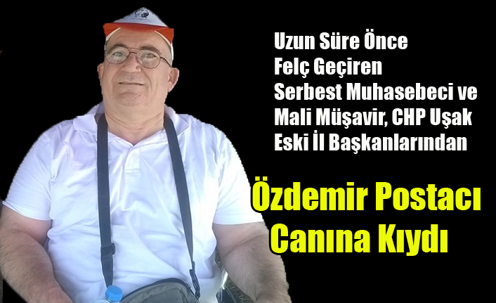 UŞAK'I ÜZEN OLAY ÖZDEMİR POSTACI İNTİHAR ETTİ
