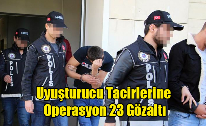 UŞAK’TA ZEHİR TACİRLERİNE OPERASYON 23 ŞAHIS GÖZALTI